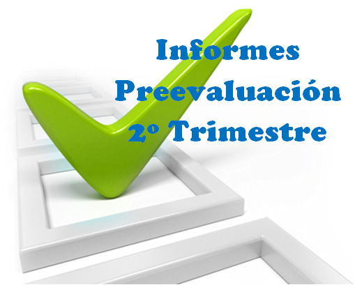 Informes Preevaluación 2º Trimestre.